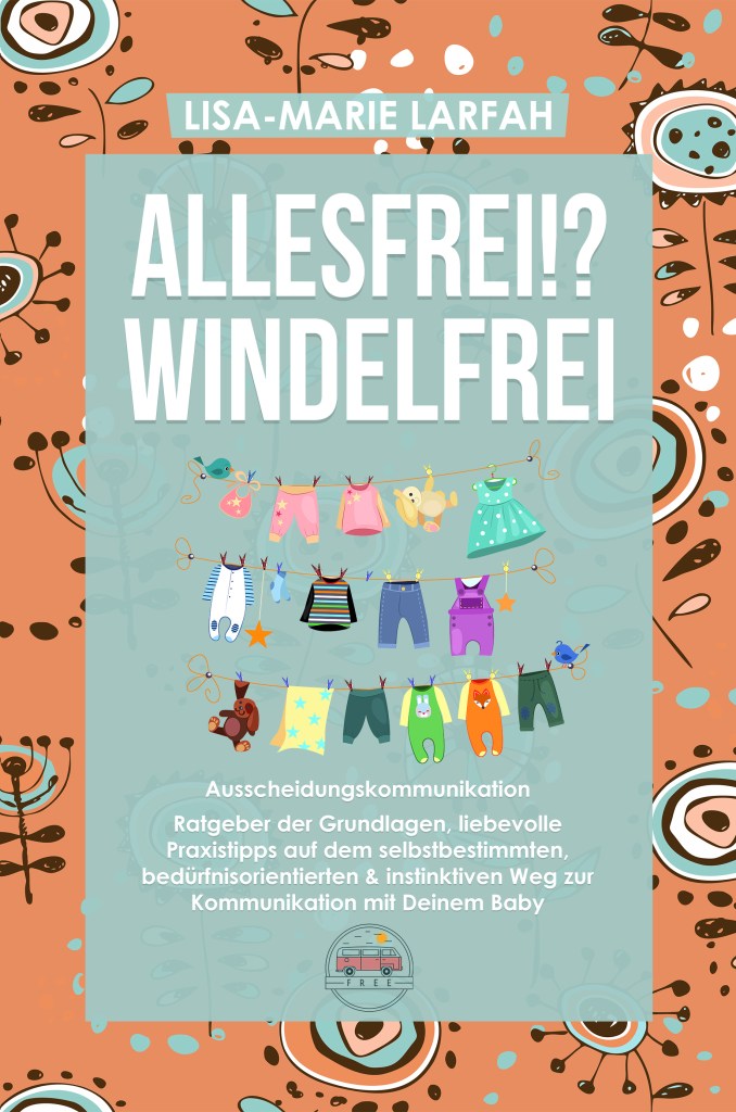 "Allesfrei!? Windelfrei" von Lisa-Marie Larfah, (c) Lisa-Marie Larfah im Eigenverlag